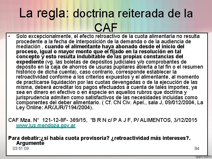 La regla: doctrina reiterada de la • CAF Solo excepcionalmente, el efecto retroactivo de