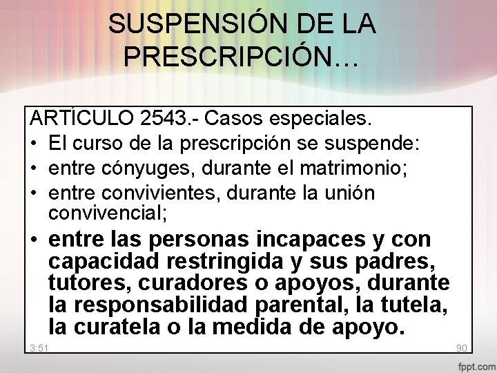 SUSPENSIÓN DE LA PRESCRIPCIÓN… ARTÍCULO 2543. - Casos especiales. • El curso de la