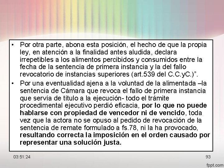  • Por otra parte, abona esta posición, el hecho de que la propia