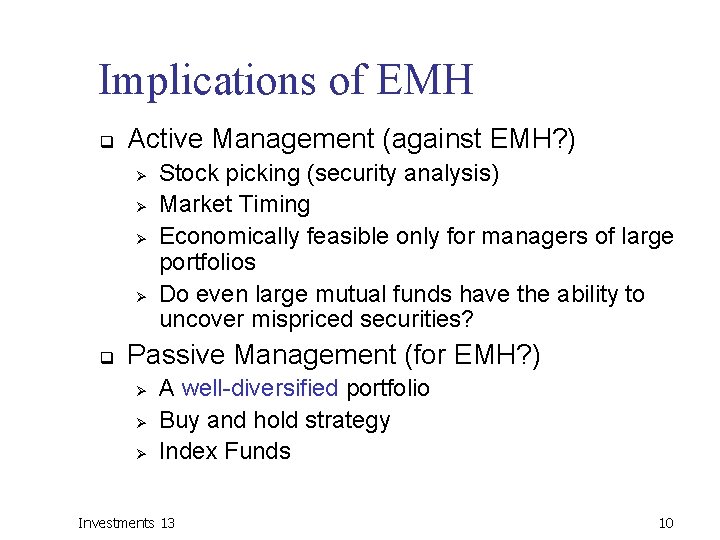 Implications of EMH q Active Management (against EMH? ) Ø Ø q Stock picking
