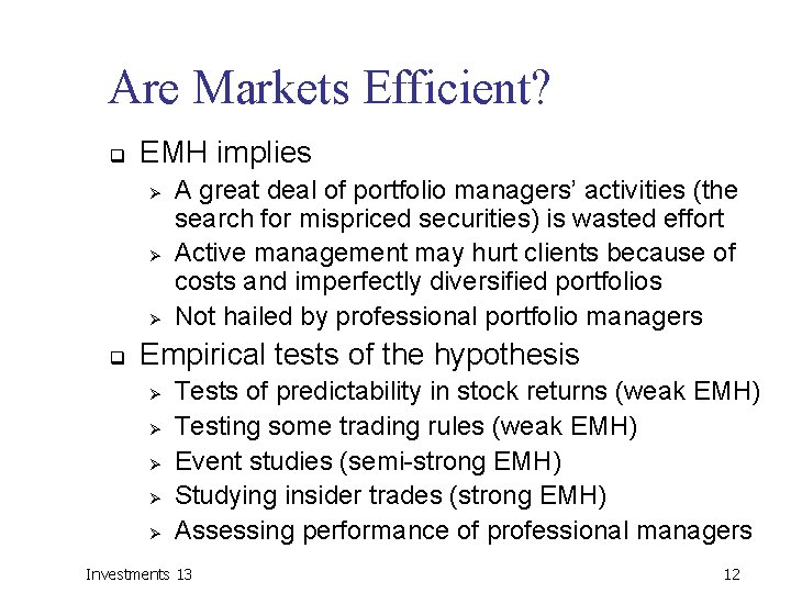 Are Markets Efficient? q EMH implies Ø Ø Ø q A great deal of