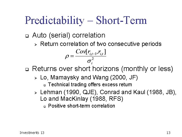 Predictability – Short-Term q Auto (serial) correlation Ø q Return correlation of two consecutive