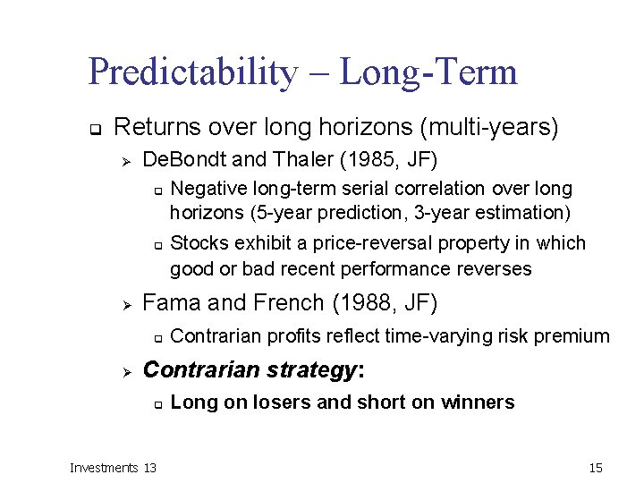 Predictability – Long-Term q Returns over long horizons (multi-years) Ø De. Bondt and Thaler