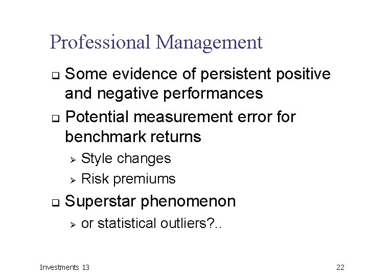 Professional Management Some evidence of persistent positive and negative performances q Potential measurement error