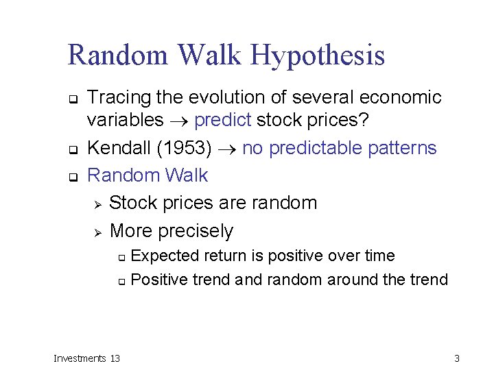 Random Walk Hypothesis q q q Tracing the evolution of several economic variables predict