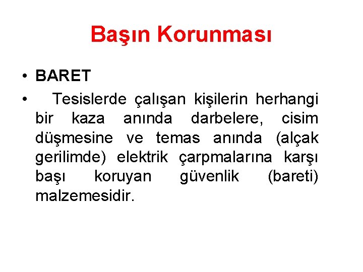 Başın Korunması • BARET • Tesislerde çalışan kişilerin herhangi bir kaza anında darbelere, cisim