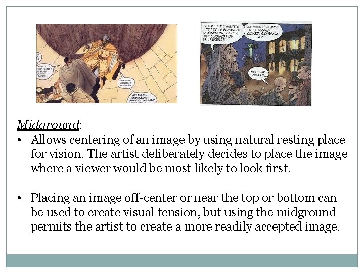 Midground: • Allows centering of an image by using natural resting place for vision.