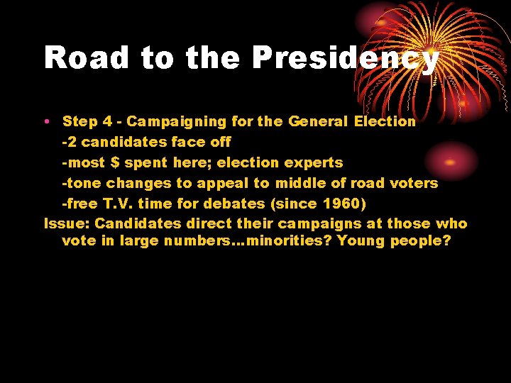 Road to the Presidency • Step 4 - Campaigning for the General Election -2