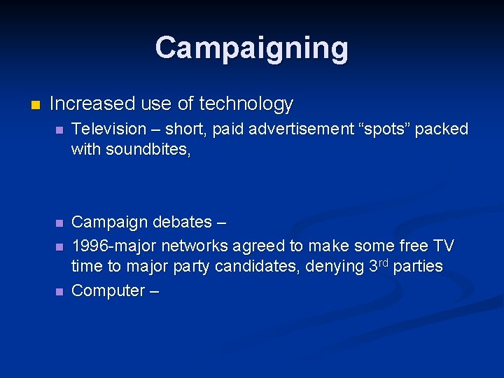 Campaigning n Increased use of technology n Television – short, paid advertisement “spots” packed