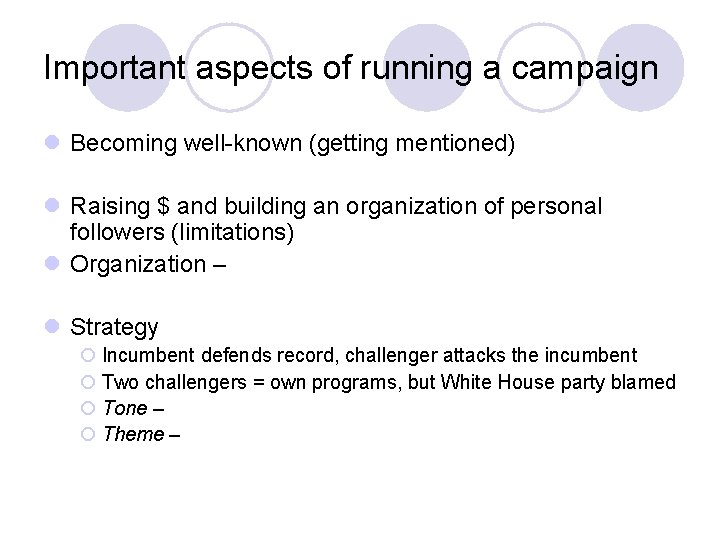Important aspects of running a campaign l Becoming well-known (getting mentioned) l Raising $