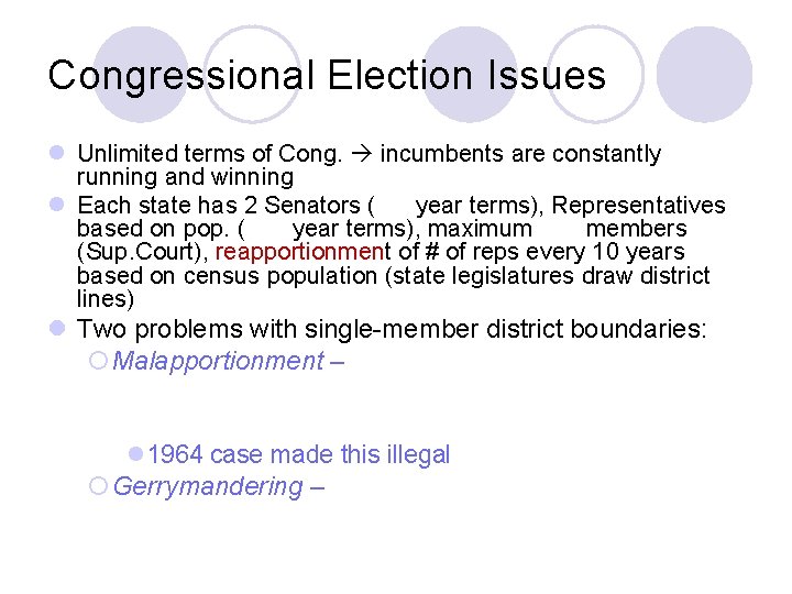 Congressional Election Issues l Unlimited terms of Cong. incumbents are constantly running and winning