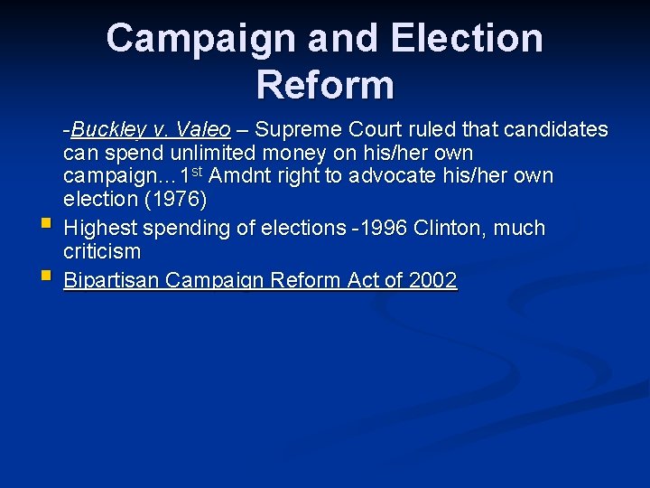 Campaign and Election Reform § § -Buckley v. Valeo – Supreme Court ruled that