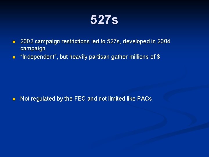 527 s n 2002 campaign restrictions led to 527 s, developed in 2004 campaign