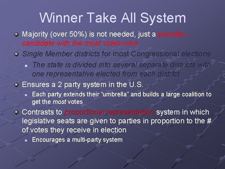 Winner Take All System Majority (over 50%) is not needed, just a plurality –