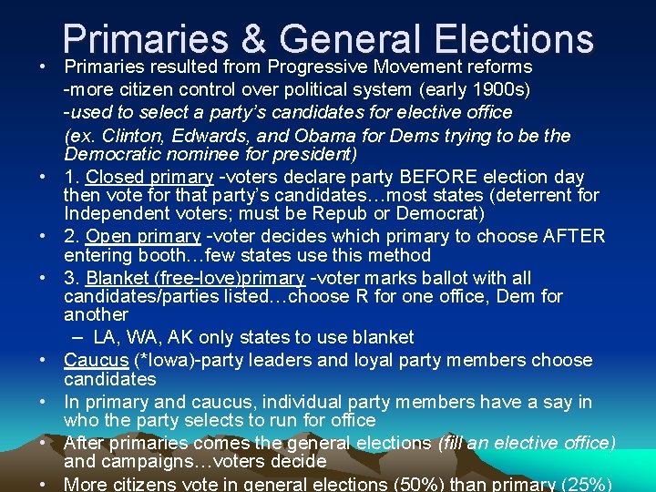  • • Primaries & General Elections Primaries resulted from Progressive Movement reforms -more