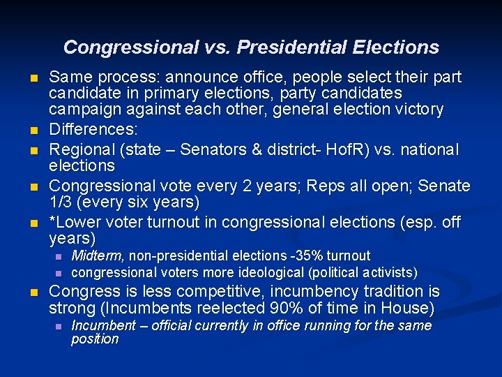Congressional vs. Presidential Elections n n n Same process: announce office, people select their
