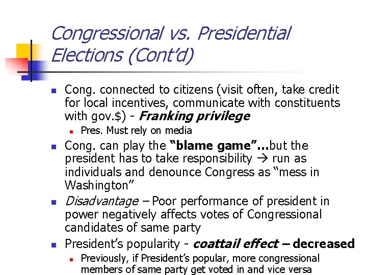 Congressional vs. Presidential Elections (Cont’d) n Cong. connected to citizens (visit often, take credit