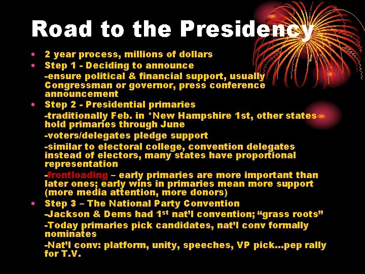 Road to the Presidency • 2 year process, millions of dollars • Step 1