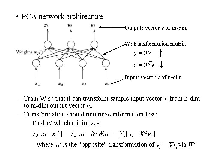  • PCA network architecture Output: vector y of m-dim W: transformation matrix y