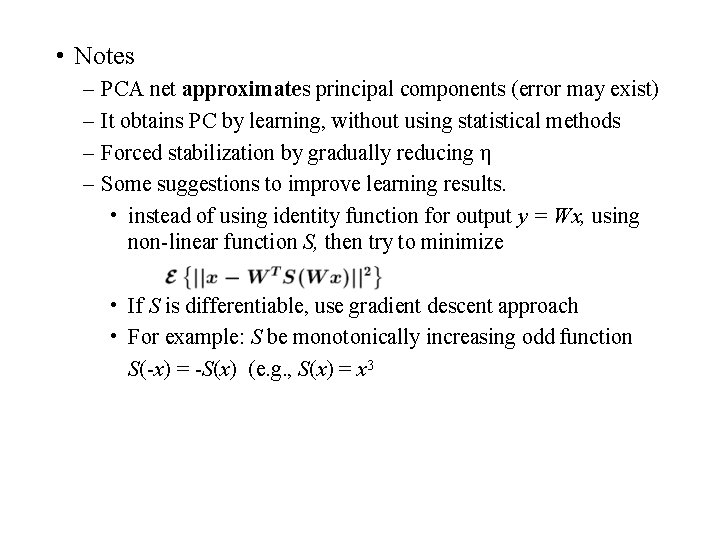  • Notes – – PCA net approximates principal components (error may exist) It