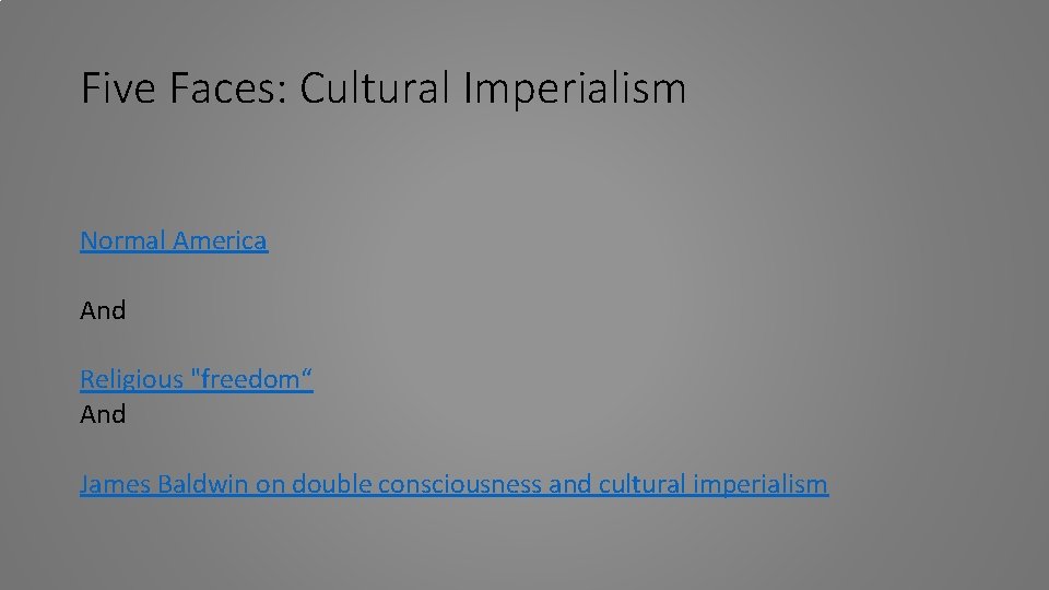 Five Faces: Cultural Imperialism Normal America And Religious "freedom“ And James Baldwin on double