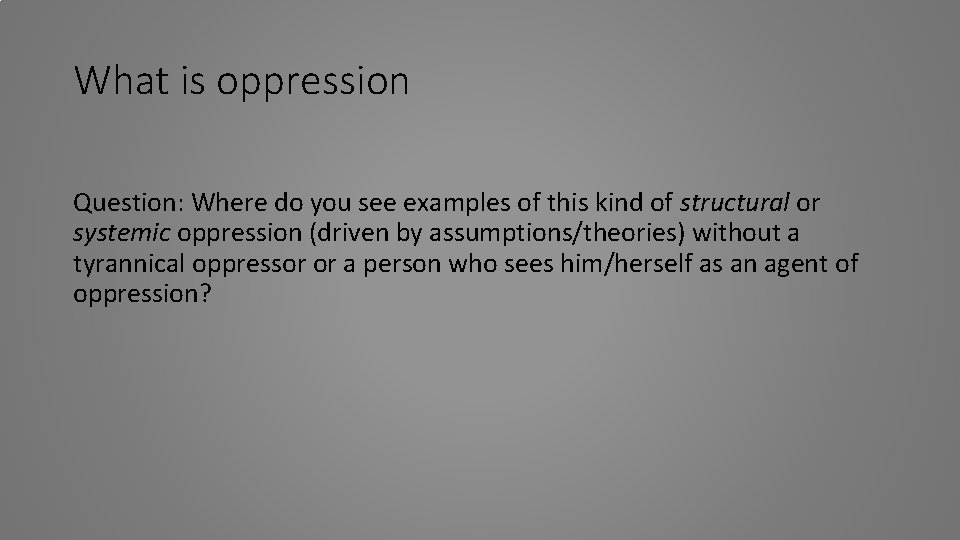What is oppression Question: Where do you see examples of this kind of structural