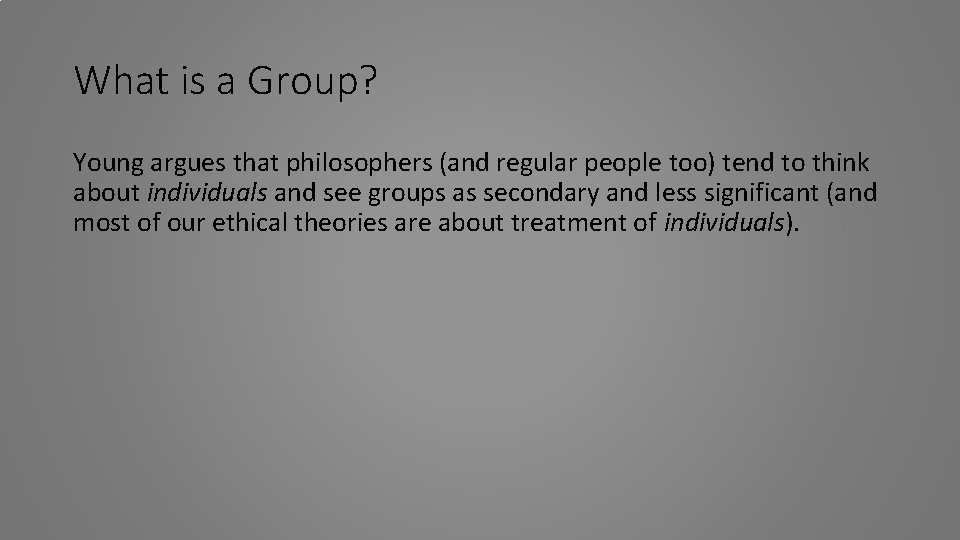 What is a Group? Young argues that philosophers (and regular people too) tend to