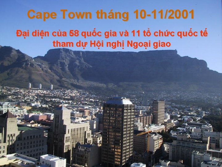 Cape Town tháng 10 -11/2001 Đại diện của 58 quốc gia và 11 tổ