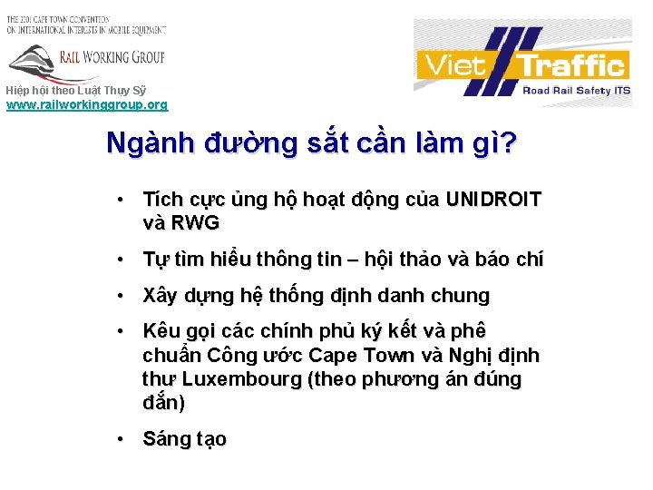 Hiệp hội theo Luật Thụy Sỹ www. railworkinggroup. org Ngành đường sắt cần làm