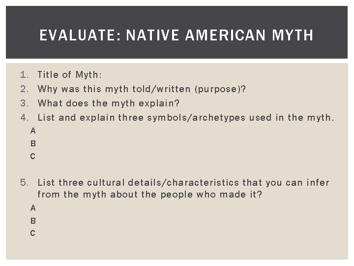 EVALUATE: NATIVE AMERICAN MYTH 1. 2. 3. 4. Title of Myth: Why was this