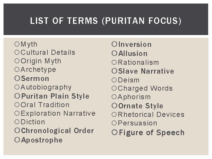 LIST OF TERMS (PURITAN FOCUS) Myth Cultural Details Origin Myth Archetype Inversion Allusion Sermon