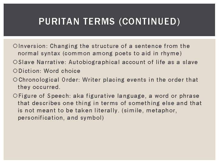 PURITAN TERMS (CONTINUED) Inversion: Changing the structure of a sentence from the normal syntax