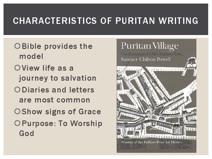 CHARACTERISTICS OF PURITAN WRITING Bible provides the model View life as a journey to