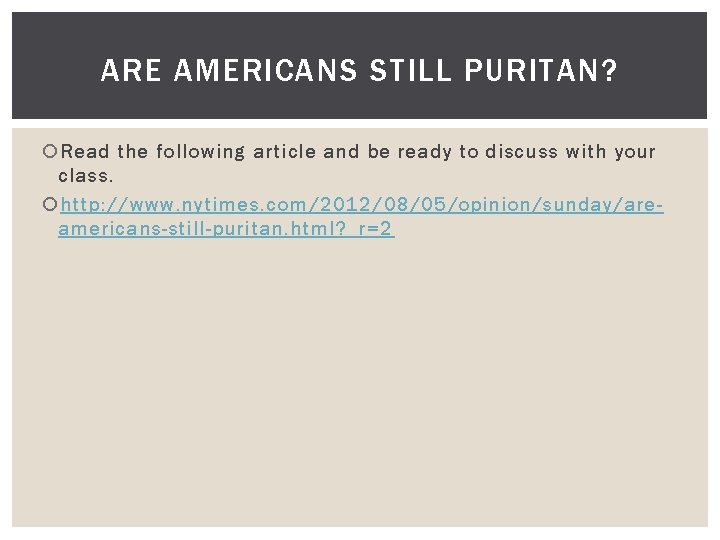 ARE AMERICANS STILL PURITAN? Read the following article and be ready to discuss with