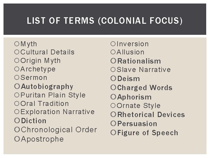 LIST OF TERMS (COLONIAL FOCUS) Myth Cultural Details Origin Myth Archetype Sermon Autobiography Puritan