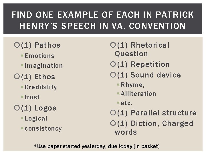 FIND ONE EXAMPLE OF EACH IN PATRICK HENRY’S SPEECH IN VA. CONVENTION (1) Pathos