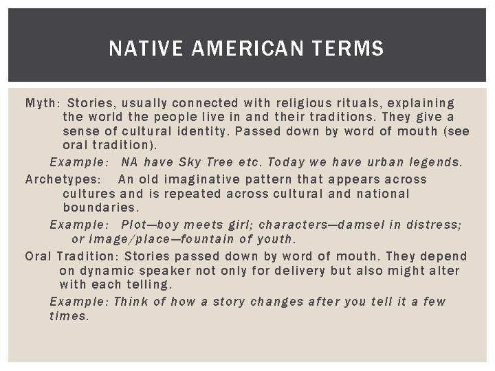 NATIVE AMERICAN TERMS Myth: Stories, usually connected with religious rituals, explaining the world the