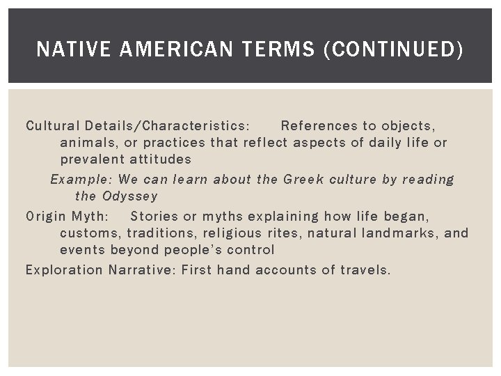 NATIVE AMERICAN TERMS (CONTINUED) Cultural Details/Characteristics: References to objects, animals, or practices that reflect