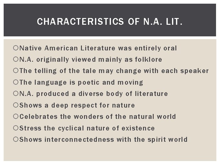 CHARACTERISTICS OF N. A. LIT. Native American Literature was entirely oral N. A. originally