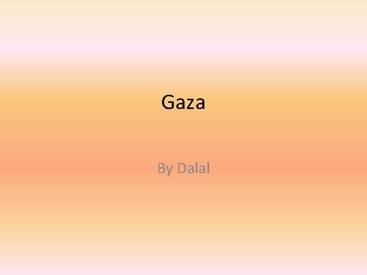 Gaza By Dalal 