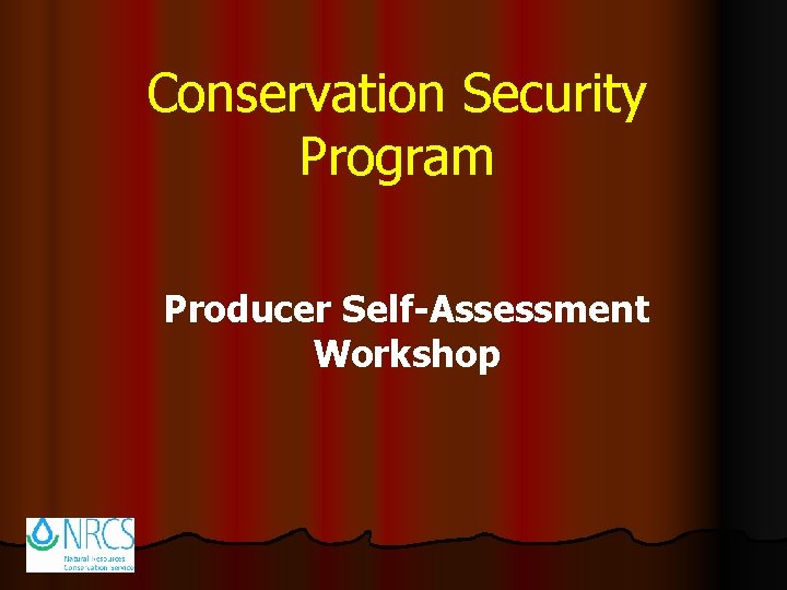 Conservation Security Program Producer Self-Assessment Workshop 