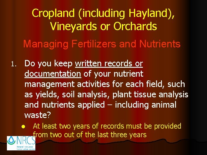 Cropland (including Hayland), Vineyards or Orchards Managing Fertilizers and Nutrients 1. Do you keep