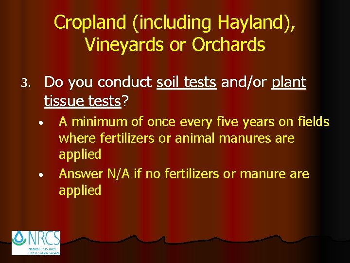 Cropland (including Hayland), Vineyards or Orchards Do you conduct soil tests and/or plant tissue