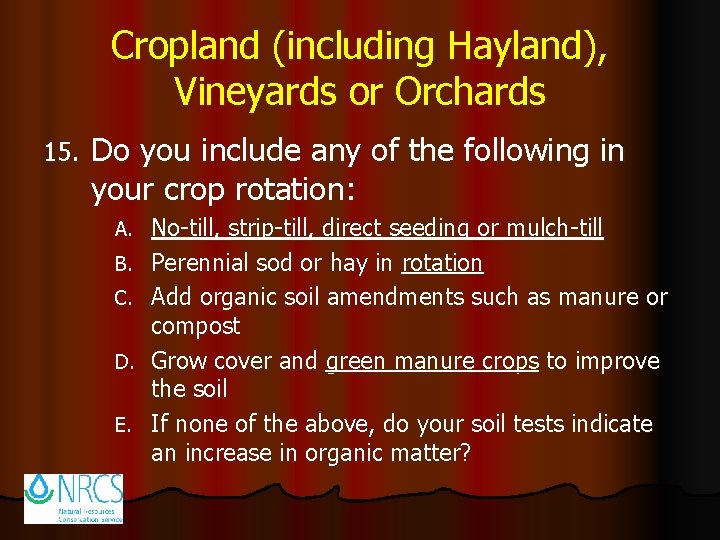 Cropland (including Hayland), Vineyards or Orchards 15. Do you include any of the following
