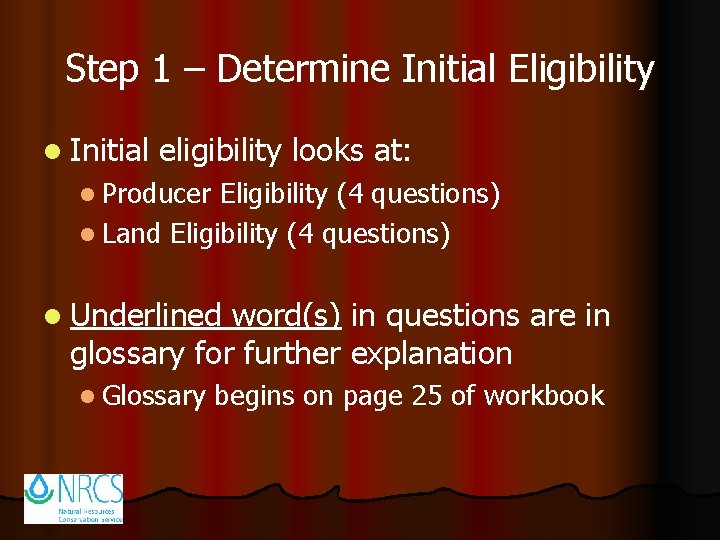 Step 1 – Determine Initial Eligibility l Initial eligibility looks at: l Producer Eligibility