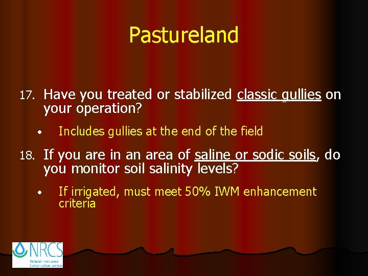 Pastureland Have you treated or stabilized classic gullies on your operation? 17. • Includes