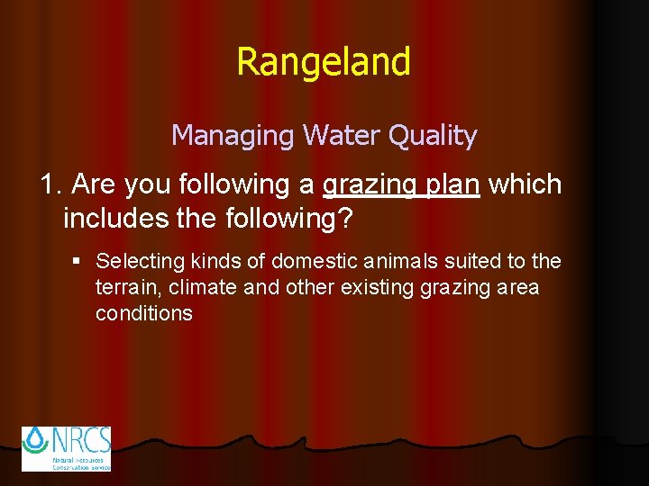 Rangeland Managing Water Quality 1. Are you following a grazing plan which includes the