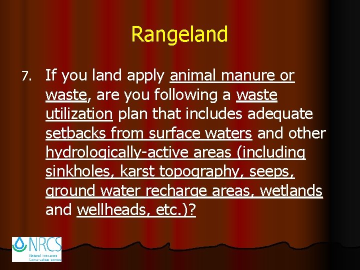 Rangeland 7. If you land apply animal manure or waste, are you following a