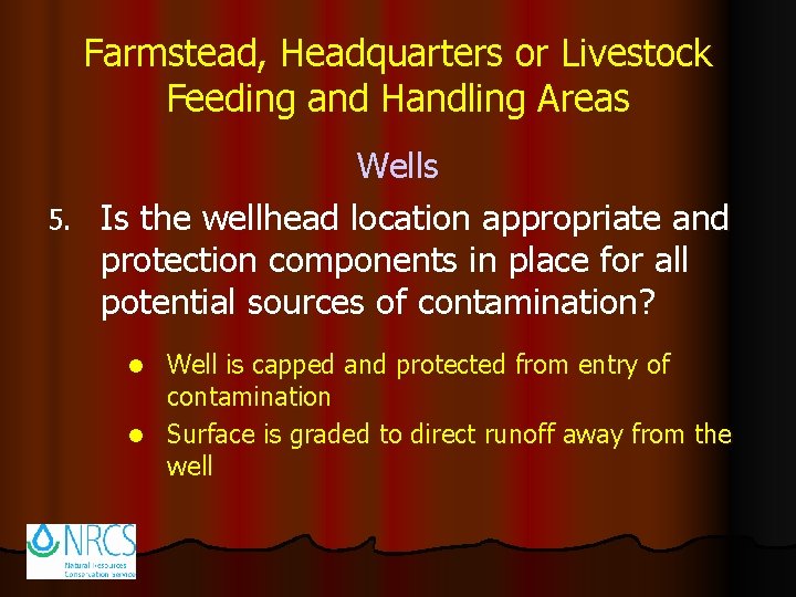 Farmstead, Headquarters or Livestock Feeding and Handling Areas Wells 5. Is the wellhead location