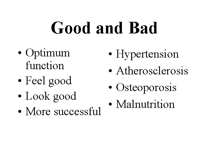 Good and Bad • Optimum function • Feel good • Look good • More